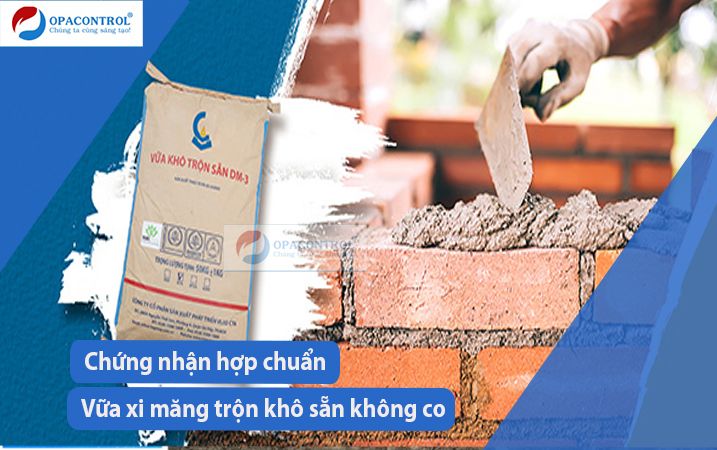  Chứng nhận hợp chuẩn vữa xi măng khô trộn sẵn không co theo TCVN 9204:2012 