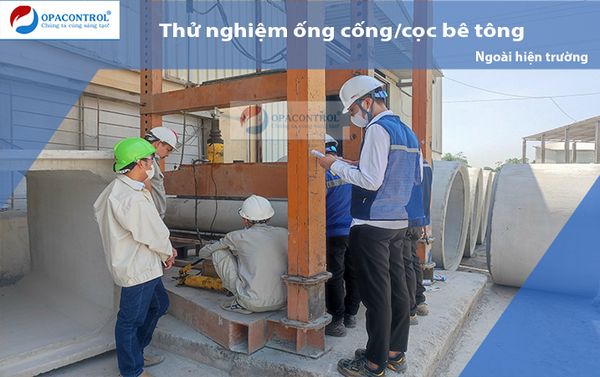  Thử nghiệm ống cống/ cọc bê tông ngoài hiện trường 