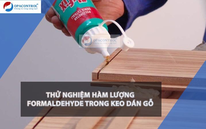  Thử nghiệm hàm lượng formaldehyde tự do đối với keo dán gỗ 