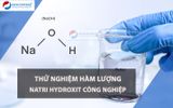  Thử nghiệm hàm lượng Natri hydroxit công nghiệp theo QCVN 03A:2020/BCT 