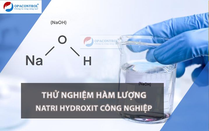  Thử nghiệm hàm lượng Natri hydroxit công nghiệp theo QCVN 03A:2020/BCT 