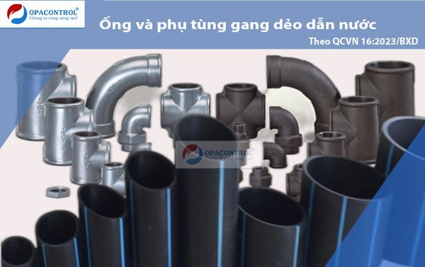  Thử nghiệm Ống và phụ tùng bằng gang dẻo dẫn nước theo QCVN 16:2023/BXD 