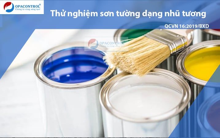  Thử nghiệm sơn tường dạng nhũ tương theo QCVN 16:2019/BXD 