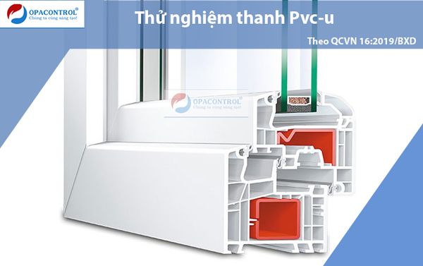  Thử nghiệm thanh định hình (profile) poly (vinyl clorua) không hóa dẻo (PVC-U) theo QCVN 16:2019/BXD 