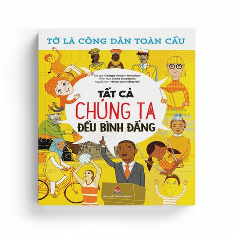  Tớ Là Công Dân Toàn Cầu - Tất Cả Chúng Ta Đều Bình Đẳng 