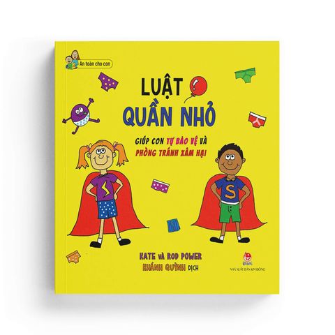  Luật Quần Nhỏ - Giúp Con Tự Bảo Vệ Và Phòng Tránh Xâm Hại 