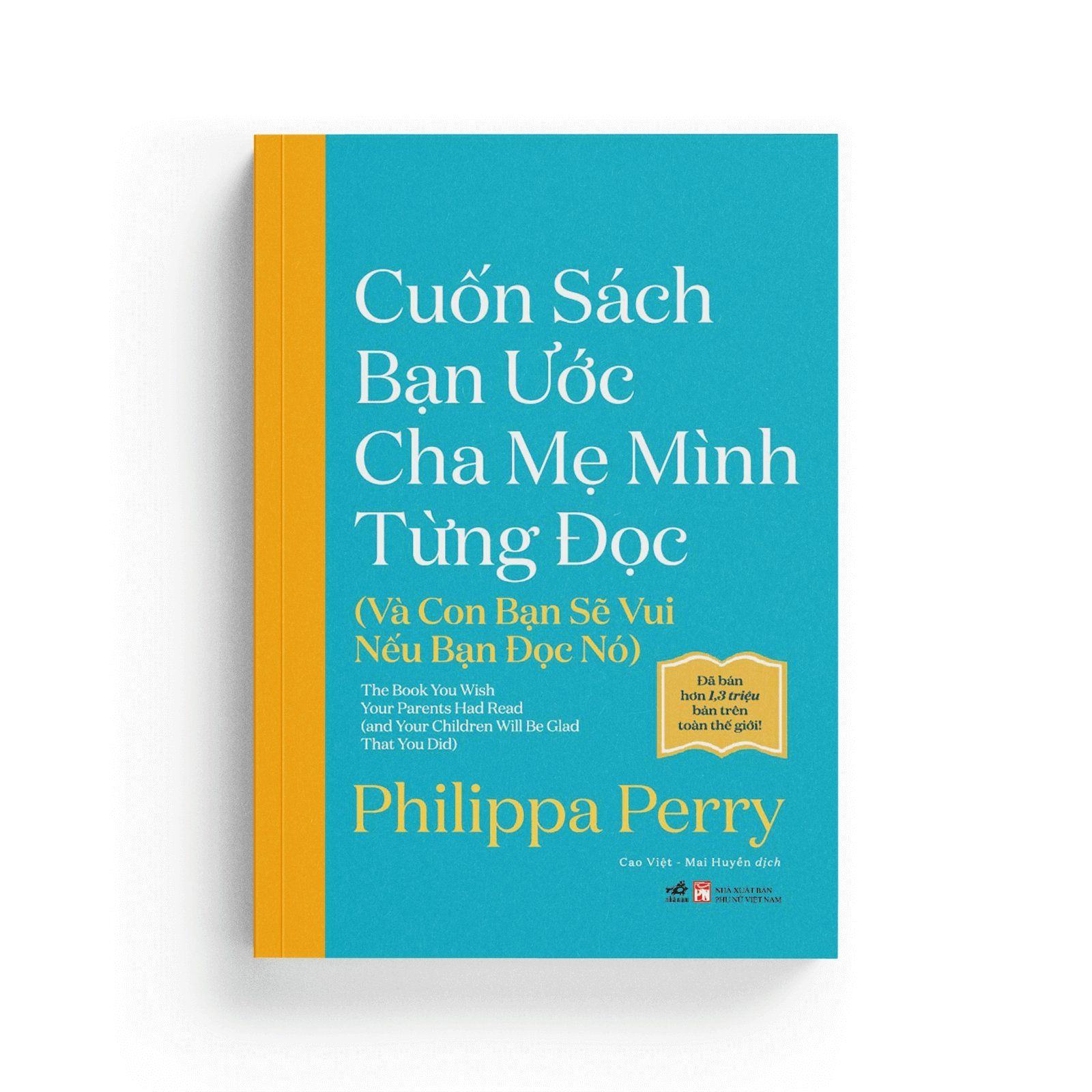 Cuốn Sách Bạn Ước Cha Mẹ Mình Từng Đọc (Và Con Bạn Sẽ Vui Nếu Bạn Đọc Nó)