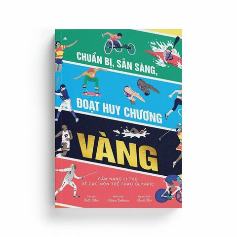  Chuẩn Bị, Sẵn Sàng, Đoạt Huy Chương Vàng: Cẩm Nang Lí Thú Về Các Môn Thể Thao Olympic 