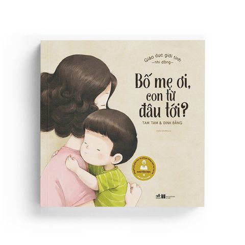  Giáo Dục Giới Tính Nhi Đồng - Bố Mẹ Ơi Con Từ Đâu Tới 