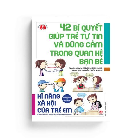  Kinh Nghiệm Từ Nước Nhật - Kĩ Năng Xã Hội Của Trẻ Em - 42 Bí Quyết Giúp Trẻ Tự Tin Và Dũng Cảm Trong Quan Hệ Bạn Bè 