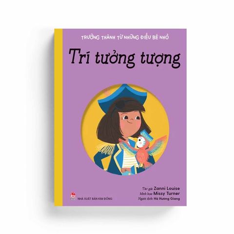  Trưởng Thành Từ Những Điều Bé Nhỏ: Trí Tưởng Tượng 