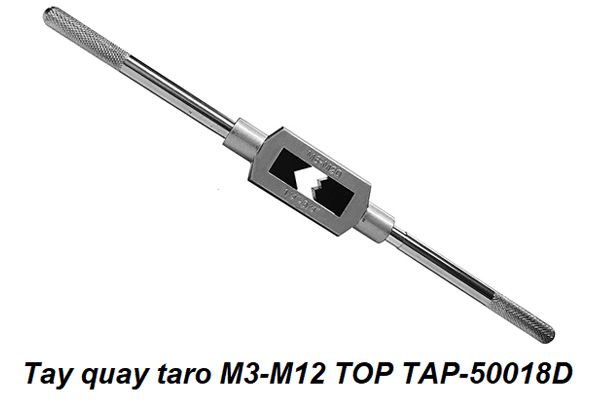  Tay quay taro M3-M12 TOP TAP-50018D 