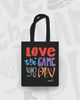 TOTE BAG - "LOVE THE GAME YOU PLAY" COLLECTION