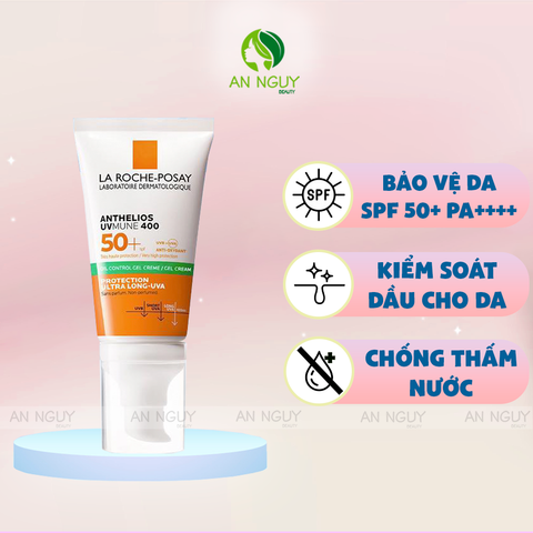 Kem Chống Nắng La Roche-Posay Anthelios UV Mune400 Oil Control Gel-Cream SPF50+ Cho Da Dầu 50ml (Mẫu Mới)