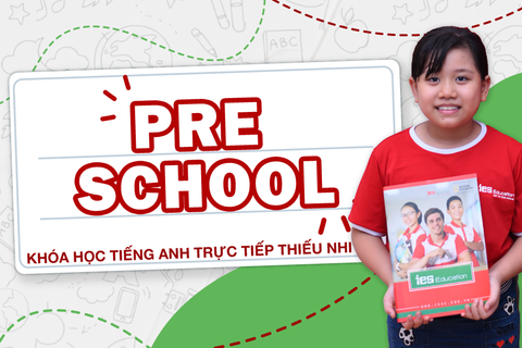 KHÓA HỌC TIẾNG ANH TRỰC TIẾP THIẾU NHI -  PRE SCHOOL