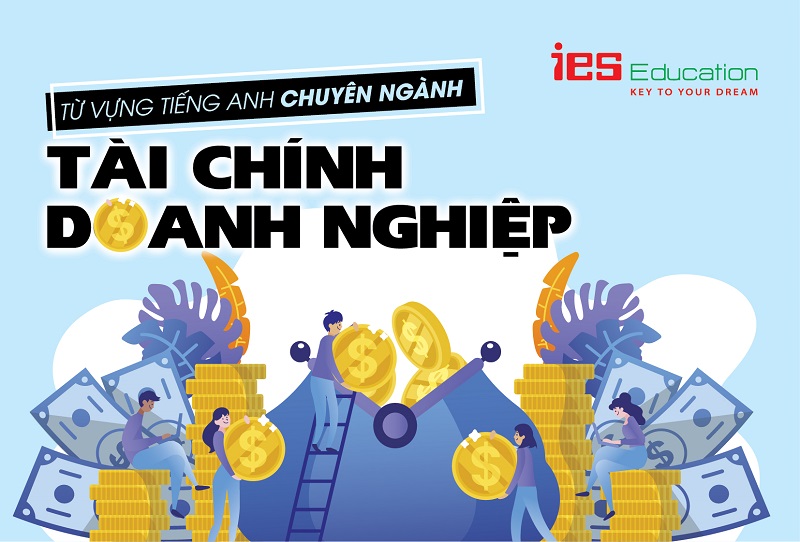 Thuật ngữ tiếng Anh chuyên ngành tài chính doanh nghiệp