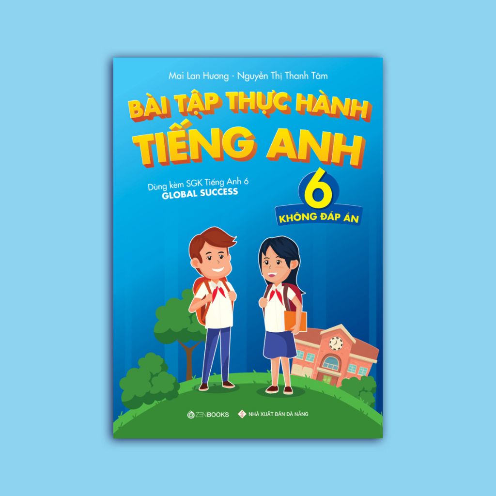 SÁCH: Bài tập Thực hành tiếng Anh 6 (Không đáp án) - Dùng kèm SGK TA 6 GLOBAL SUCCESS