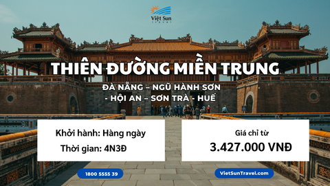 Tour Miền Trung (4N3Đ): Đà Nẵng - Ngũ Hành Sơn - Hội An - Sơn Trà - Huế <br> (KH: Hàng ngày)