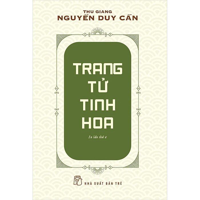 Trang Tử Tinh Hoa - Thu Giang Nguyễn Duy Cần (Bìa mềm)