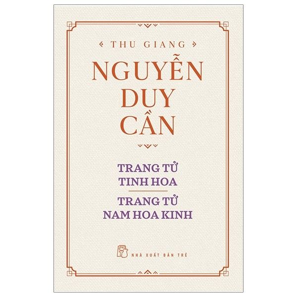 Trang Tử Tinh Hoa, Trang Tử Nam Hoa Kinh (Bìa cứng) - Thu Giang Nguyễn Duy Cần