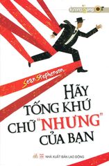 Hãy Tống Khứ Chữ “Nhưng” Của Bạn