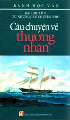 Bài Học Lớn Từ Những Câu Chuyện Nhỏ - Câu Chuyện Về Thương Nhân