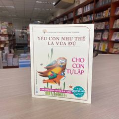 Yêu con như thế là vừa đủ - Cho con tự lập (5-6 tuổi)-Vanlangbooks