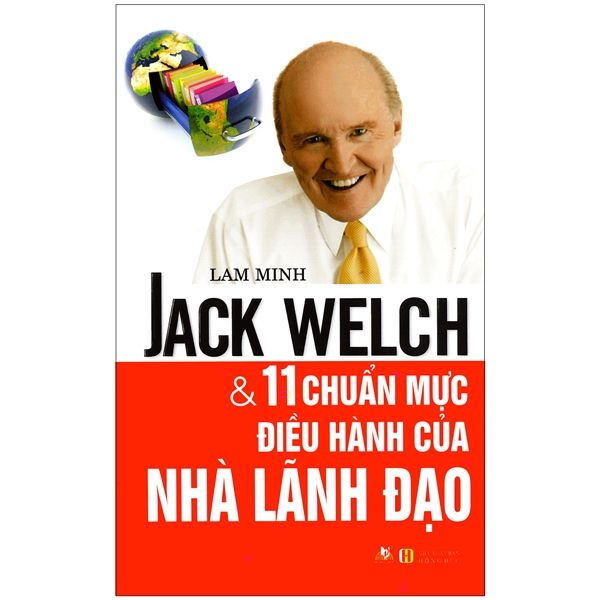 Jack Welch Và 11 Chuẩn Mực Điều Hành Của Nhà Lãnh Đạo