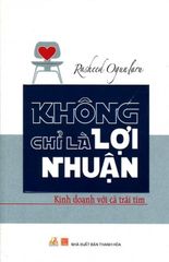 Không Chỉ Là Lợi Nhuận - Kinh Doanh Với Cả Trái Tim