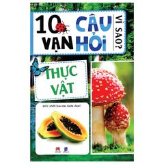 10 Vạn câu hỏi vì sao -Thực vật - Huy Hoàng