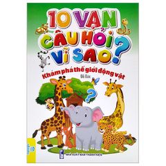 10 Vạn Câu Hỏi Vì Sao? - Khám Phá Thế Giới Động Vật