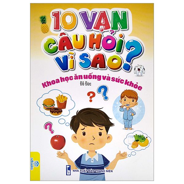 10 Vạn Câu Hỏi Vì Sao? - Khoa Học Ăn Uống Và Sức Khỏe