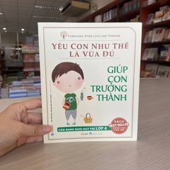 Yêu Con Như Thế Là Vừa Đủ - Giúp Con Trưởng Thành Lớp 6 - Vanlangbooks