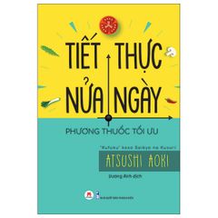 Tiết thực nửa ngày -Phương thuốc tối ưu