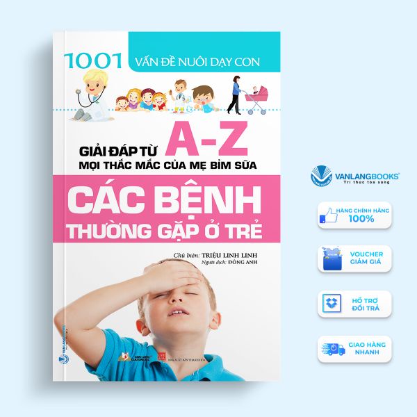 1001 Vấn Đề Nuôi Dạy Con - Các Bệnh Thường Gặp Ở Trẻ - Vanlangbooks