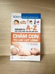 1001 Vấn Đề Nuôi Dạy Con - Chăm Con Từ Lúc Lọt Lòng-Vanlangbooks