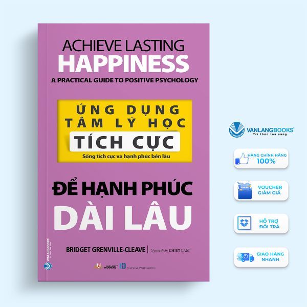 Ứng Dụng Tâm Lý Học Tích Cực - Để Hạnh Phúc Dài Lâu - Vanlangbooks