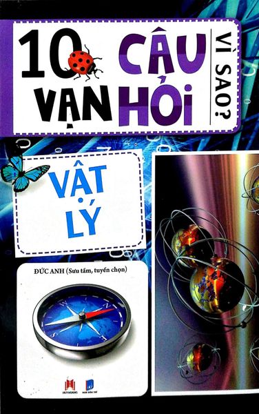 10 Vạn câu hỏi vì sao - Vật lý - Huy Hoàng