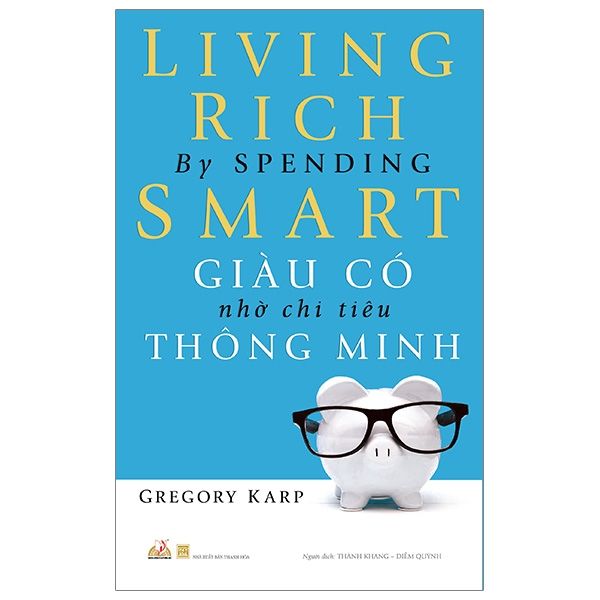 Giàu Có Nhờ Chi Tiêu Thông Minh - Living Rich By Spending Smart (Tái Bản 2019) - Vanlangbooks