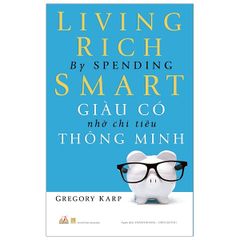 Giàu Có Nhờ Chi Tiêu Thông Minh - Living Rich By Spending Smart (Tái Bản 2019) - Vanlangbooks