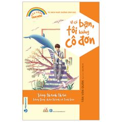 Tủ Sách Nuôi Dưỡng Cảm Xúc - Vì Có Bạn, Tôi Không Cô Đơn - Vanlangbooks