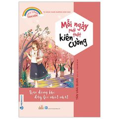 Tủ Sách Nuôi Dưỡng Cảm Xúc - Mỗi Ngày Phải Thật Kiên Cường - Vanlangbooks