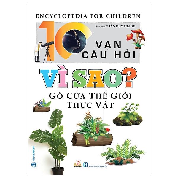 10 Vạn Câu Hỏi Vì Sao? Gõ Cửa Thế Giới Thực Vật - Vanlangbooks