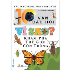 10 Vạn Câu Hỏi Vì Sao? Khám Phá Thế Giới Côn Trùng - Vanlangbooks