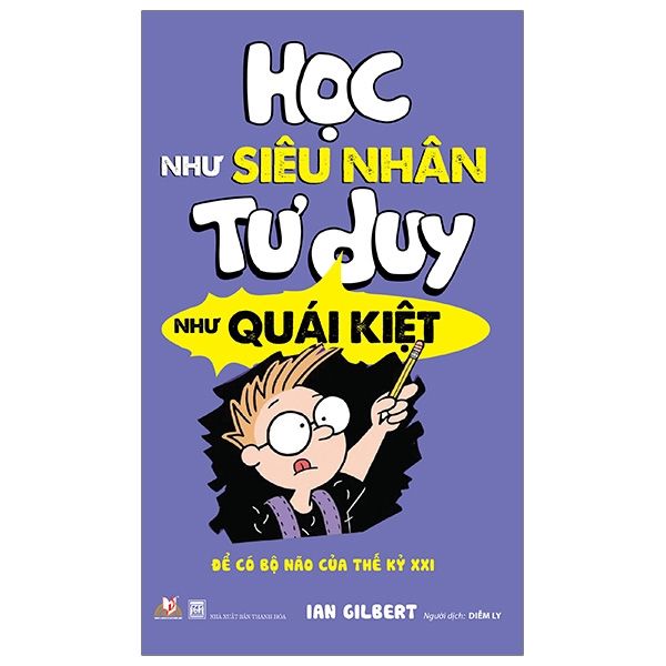 Học Như Siêu Nhân Tư Duy Như Quái Kiệt - Vanlangbooks