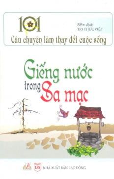 101 Câu Chuyện Làm Thay Đổi Cuộc Sống - Giếng Nước Trong Sa Mạc