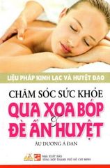 Chăm Sóc Sức Khỏe Qua Xoa Bóp & Đè Ấn Huyệt