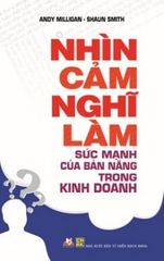 Nhìn Cảm Nghĩ Làm Sức Mạnh Của Bản Năng Trong Kinh Doanh