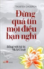 Đừng quá tin mọi điều bạn nghĩ