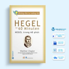 Những nhà tư tưởng lớn - Hegel trong 60 phút - Vanlangbooks